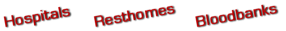 Hospitals, Resthomes, Bloodbanks